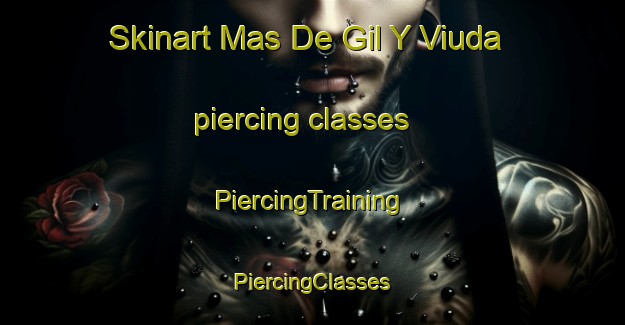 Skinart Mas De Gil Y Viuda piercing classes | #PiercingTraining #PiercingClasses #SkinartTraining-Spain