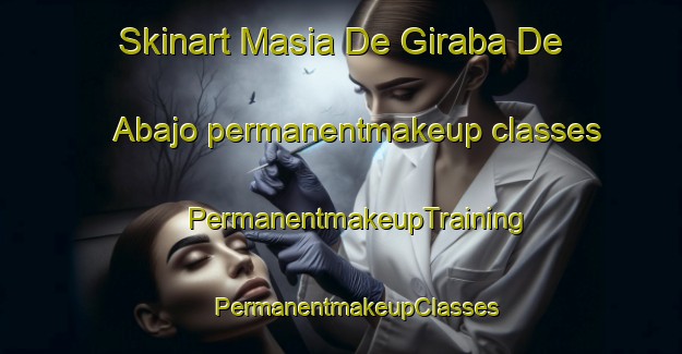 Skinart Masia De Giraba De Abajo permanentmakeup classes | #PermanentmakeupTraining #PermanentmakeupClasses #SkinartTraining-Spain