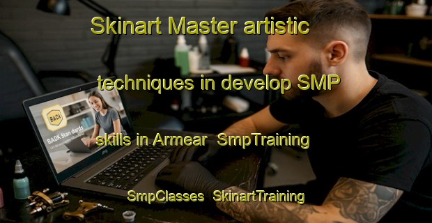 Skinart Master artistic techniques in develop SMP skills in Armear | SmpTraining | SmpClasses | SkinartTraining-Spain