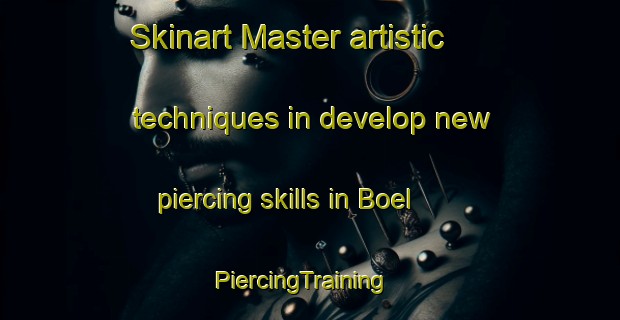 Skinart Master artistic techniques in develop new piercing skills in Boel | PiercingTraining | PiercingClasses | SkinartTraining-Spain