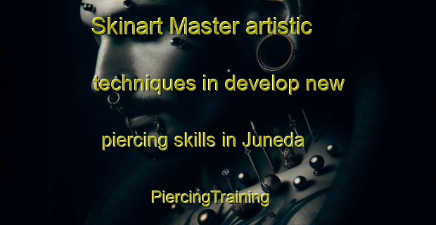 Skinart Master artistic techniques in develop new piercing skills in Juneda | PiercingTraining | PiercingClasses | SkinartTraining-Spain