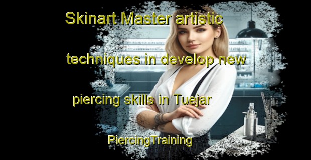 Skinart Master artistic techniques in develop new piercing skills in Tuejar | PiercingTraining | PiercingClasses | SkinartTraining-Spain