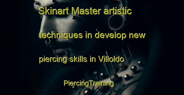 Skinart Master artistic techniques in develop new piercing skills in Villoldo | PiercingTraining | PiercingClasses | SkinartTraining-Spain