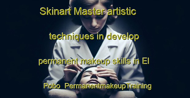 Skinart Master artistic techniques in develop permanent makeup skills in El Pobo | PermanentmakeupTraining | PermanentmakeupClasses | SkinartTraining-Spain