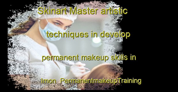 Skinart Master artistic techniques in develop permanent makeup skills in Imon | PermanentmakeupTraining | PermanentmakeupClasses | SkinartTraining-Spain