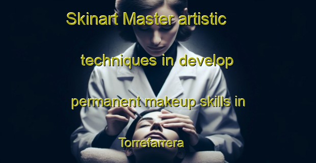 Skinart Master artistic techniques in develop permanent makeup skills in Torrefarrera | PermanentmakeupTraining | PermanentmakeupClasses | SkinartTraining-Spain