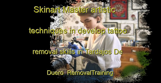 Skinart Master artistic techniques in develop tattoo removal skills in Tardajos De Duero | RemovalTraining | RemovalClasses | SkinartTraining-Spain