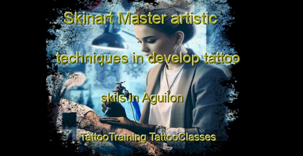 Skinart Master artistic techniques in develop tattoo skils in Aguilon | #TattooTraining #TattooClasses #SkinartTraining-Spain