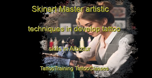 Skinart Master artistic techniques in develop tattoo skils in Albiztur | #TattooTraining #TattooClasses #SkinartTraining-Spain