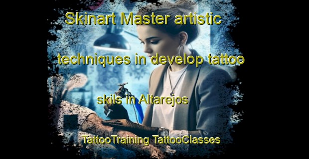 Skinart Master artistic techniques in develop tattoo skils in Altarejos | #TattooTraining #TattooClasses #SkinartTraining-Spain