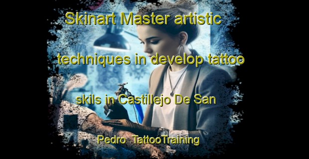 Skinart Master artistic techniques in develop tattoo skils in Castillejo De San Pedro | TattooTraining | TattooClasses | SkinartTraining-Spain