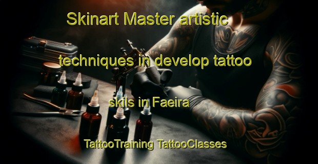 Skinart Master artistic techniques in develop tattoo skils in Faeira | #TattooTraining #TattooClasses #SkinartTraining-Spain