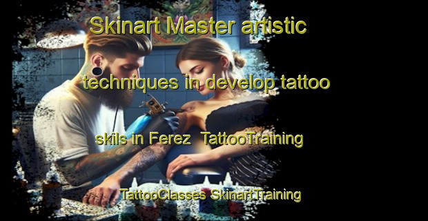 Skinart Master artistic techniques in develop tattoo skils in Ferez | #TattooTraining #TattooClasses #SkinartTraining-Spain