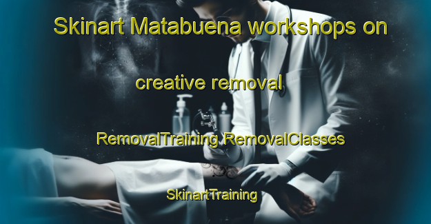 Skinart Matabuena workshops on creative removal | #RemovalTraining #RemovalClasses #SkinartTraining-Spain