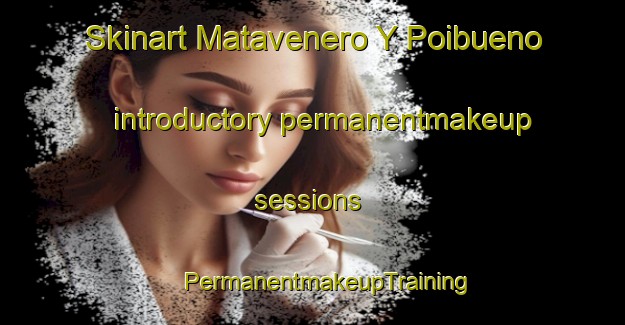 Skinart Matavenero Y Poibueno introductory permanentmakeup sessions | #PermanentmakeupTraining #PermanentmakeupClasses #SkinartTraining-Spain