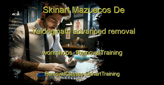 Skinart Mazuecos De Valdeginate advanced removal workshops | #RemovalTraining #RemovalClasses #SkinartTraining-Spain