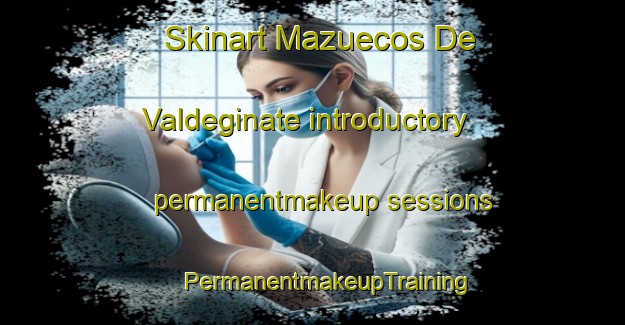 Skinart Mazuecos De Valdeginate introductory permanentmakeup sessions | #PermanentmakeupTraining #PermanentmakeupClasses #SkinartTraining-Spain