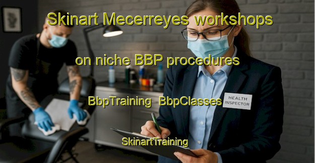 Skinart Mecerreyes workshops on niche BBP procedures | BbpTraining | BbpClasses | SkinartTraining-Spain