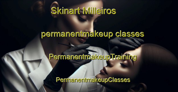 Skinart Milleiros permanentmakeup classes | #PermanentmakeupTraining #PermanentmakeupClasses #SkinartTraining-Spain