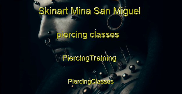 Skinart Mina San Miguel piercing classes | #PiercingTraining #PiercingClasses #SkinartTraining-Spain