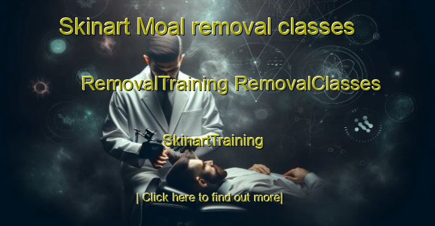 Skinart Moal removal classes | #RemovalTraining #RemovalClasses #SkinartTraining-Spain