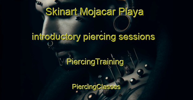 Skinart Mojacar Playa introductory piercing sessions | #PiercingTraining #PiercingClasses #SkinartTraining-Spain