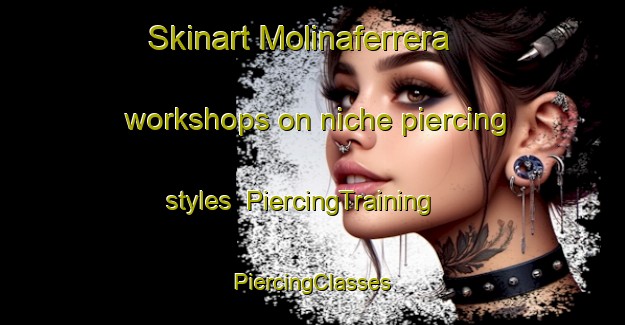 Skinart Molinaferrera workshops on niche piercing styles | #PiercingTraining #PiercingClasses #SkinartTraining-Spain