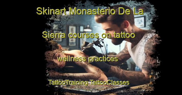 Skinart Monasterio De La Sierra courses on tattoo wellness practices | #TattooTraining #TattooClasses #SkinartTraining-Spain