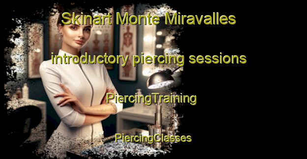 Skinart Monte Miravalles introductory piercing sessions | #PiercingTraining #PiercingClasses #SkinartTraining-Spain