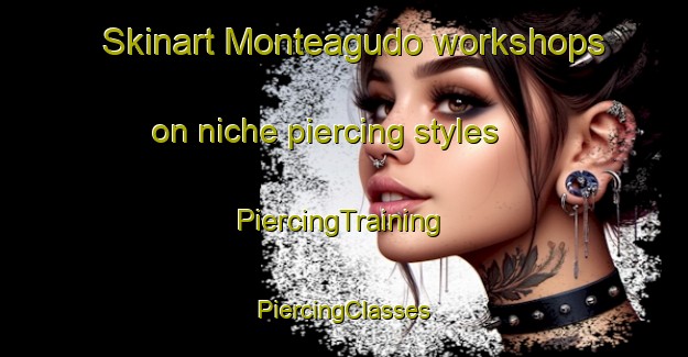 Skinart Monteagudo workshops on niche piercing styles | #PiercingTraining #PiercingClasses #SkinartTraining-Spain