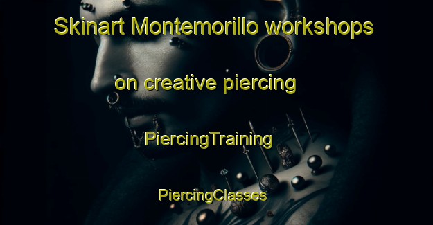 Skinart Montemorillo workshops on creative piercing | PiercingTraining | PiercingClasses | SkinartTraining-Spain