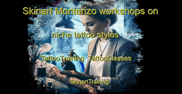 Skinart Monterizo workshops on niche tattoo styles | TattooTraining | TattooClasses | SkinartTraining-Spain