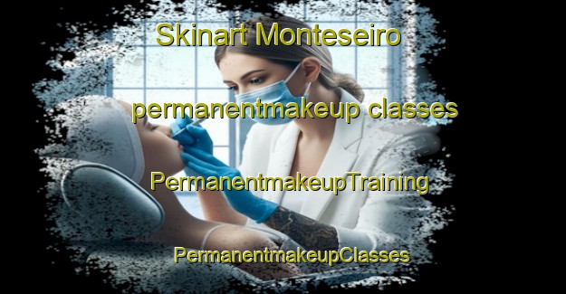 Skinart Monteseiro permanentmakeup classes | PermanentmakeupTraining | PermanentmakeupClasses | SkinartTraining-Spain