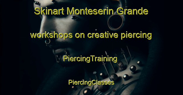 Skinart Monteserin Grande workshops on creative piercing | #PiercingTraining #PiercingClasses #SkinartTraining-Spain