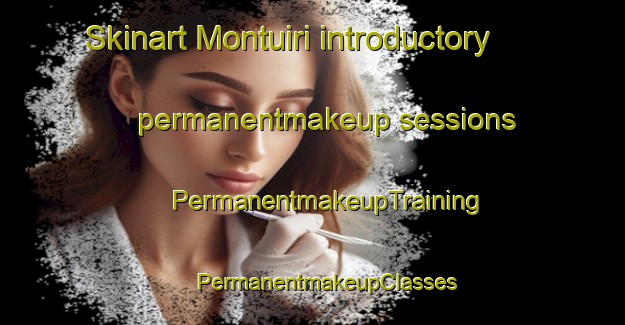 Skinart Montuiri introductory permanentmakeup sessions | #PermanentmakeupTraining #PermanentmakeupClasses #SkinartTraining-Spain