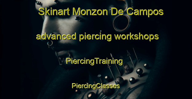 Skinart Monzon De Campos advanced piercing workshops | #PiercingTraining #PiercingClasses #SkinartTraining-Spain