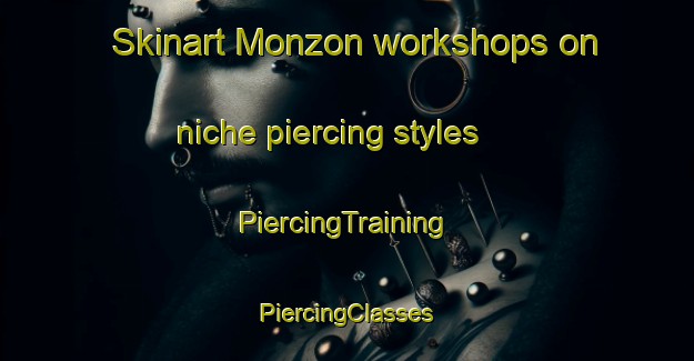 Skinart Monzon workshops on niche piercing styles | #PiercingTraining #PiercingClasses #SkinartTraining-Spain