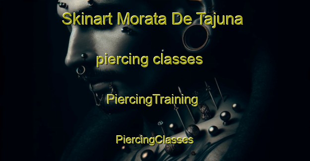 Skinart Morata De Tajuna piercing classes | #PiercingTraining #PiercingClasses #SkinartTraining-Spain