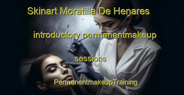 Skinart Moratilla De Henares introductory permanentmakeup sessions | #PermanentmakeupTraining #PermanentmakeupClasses #SkinartTraining-Spain