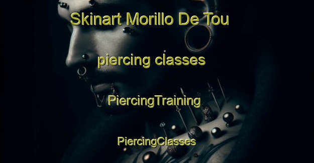 Skinart Morillo De Tou piercing classes | #PiercingTraining #PiercingClasses #SkinartTraining-Spain