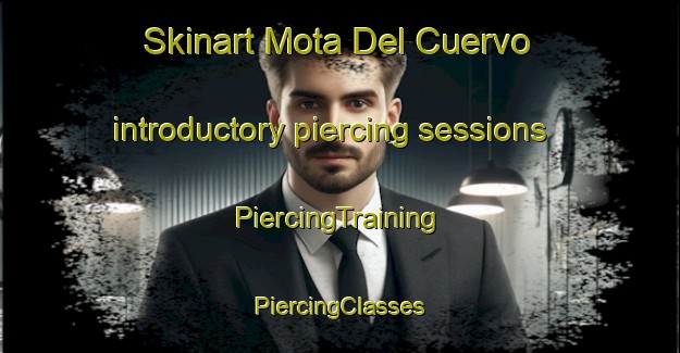 Skinart Mota Del Cuervo introductory piercing sessions | #PiercingTraining #PiercingClasses #SkinartTraining-Spain