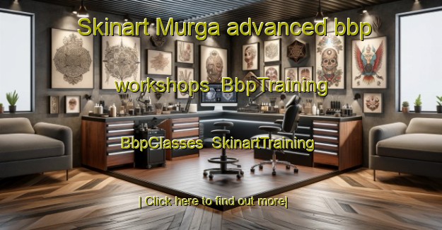 Skinart Murga advanced bbp workshops | BbpTraining | BbpClasses | SkinartTraining-Spain