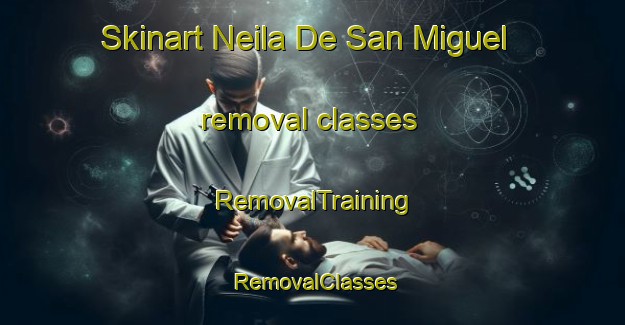 Skinart Neila De San Miguel removal classes | RemovalTraining | RemovalClasses | SkinartTraining-Spain