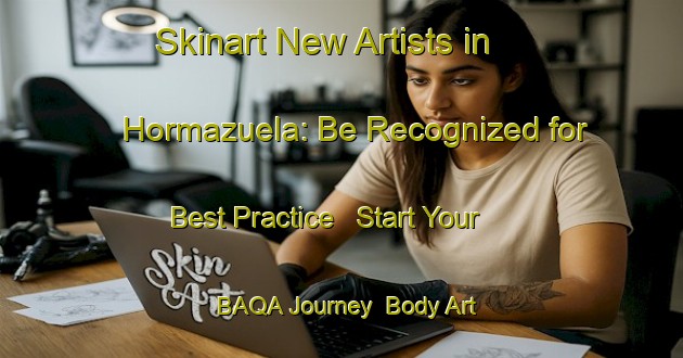 Skinart New Artists in Hormazuela: Be Recognized for Best Practice - Start Your BAQA Journey | Body Art Qualification Authority | BAQA-Spain
