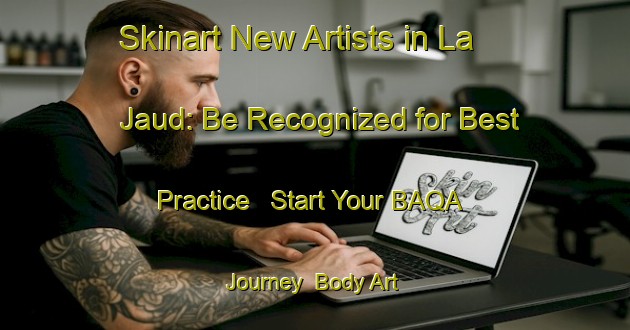 Skinart New Artists in La Jaud: Be Recognized for Best Practice - Start Your BAQA Journey | Body Art Qualification Authority | BAQA-Spain