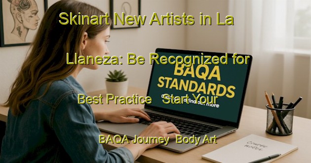 Skinart New Artists in La Llaneza: Be Recognized for Best Practice - Start Your BAQA Journey | Body Art Qualification Authority | BAQA-Spain
