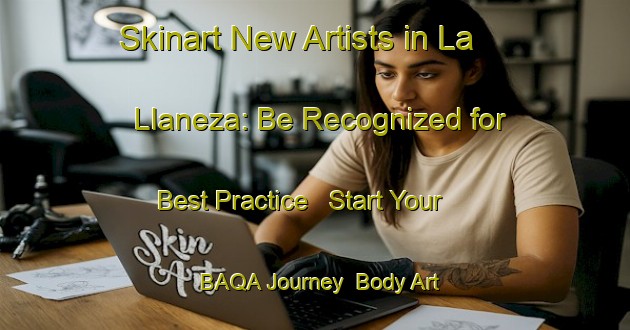 Skinart New Artists in La Llaneza: Be Recognized for Best Practice - Start Your BAQA Journey | Body Art Qualification Authority | BAQA-Spain