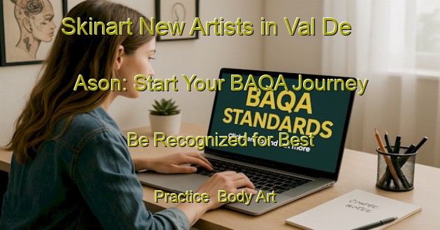 Skinart New Artists in Val De Ason: Start Your BAQA Journey - Be Recognized for Best Practice | Body Art Qualification Authority | BAQA-Spain