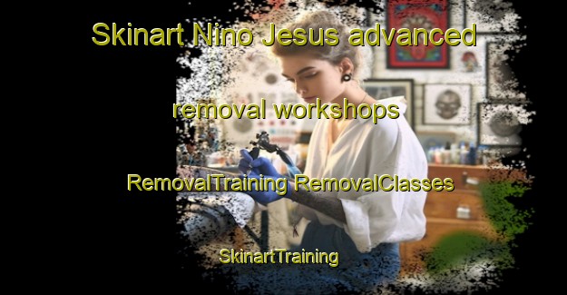 Skinart Nino Jesus advanced removal workshops | #RemovalTraining #RemovalClasses #SkinartTraining-Spain