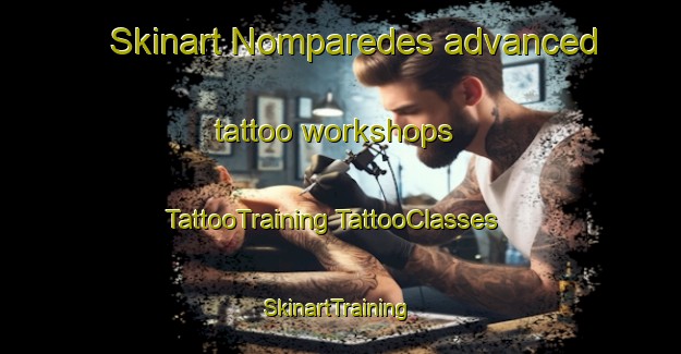 Skinart Nomparedes advanced tattoo workshops | #TattooTraining #TattooClasses #SkinartTraining-Spain